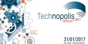 TECHNOPOLIS – Exposition des acteurs de l’industrie suisse – 31 janvier 2017